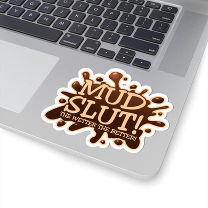 Mud Slut Kiss-Cut Stickers | Funny Stickers for Dirt Lovers, Waterproof Vinyl Decor, Off-Road Fun