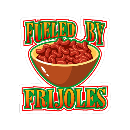 Fueled by Frijoles Kiss-Cut Sticker