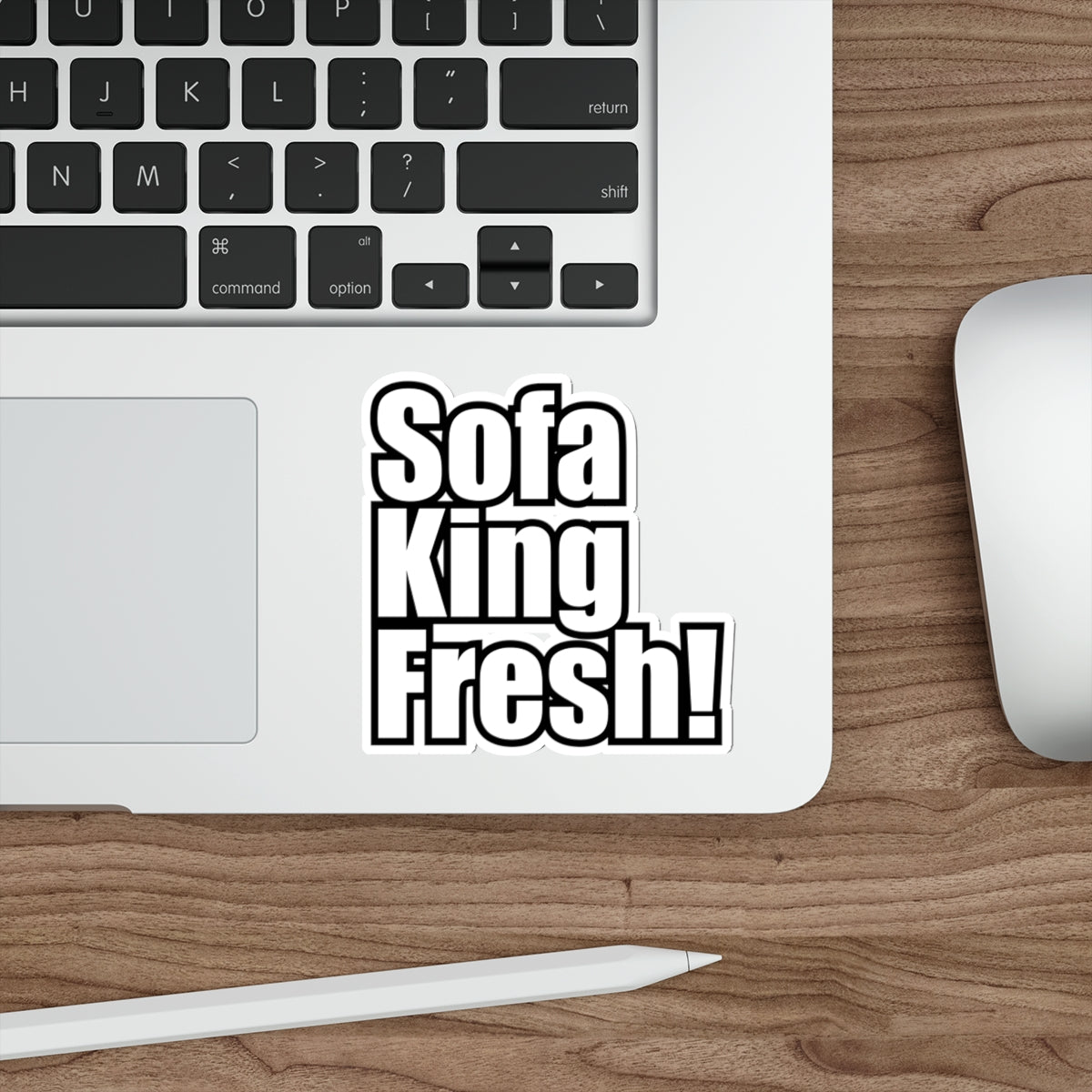 Sofa King Fresh! Die Cut Sticker Bold