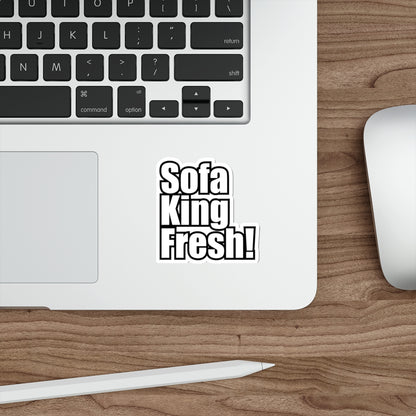 Sofa King Fresh! Die Cut Sticker Bold