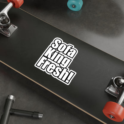 Sofa King Fresh! Die Cut Sticker Bold
