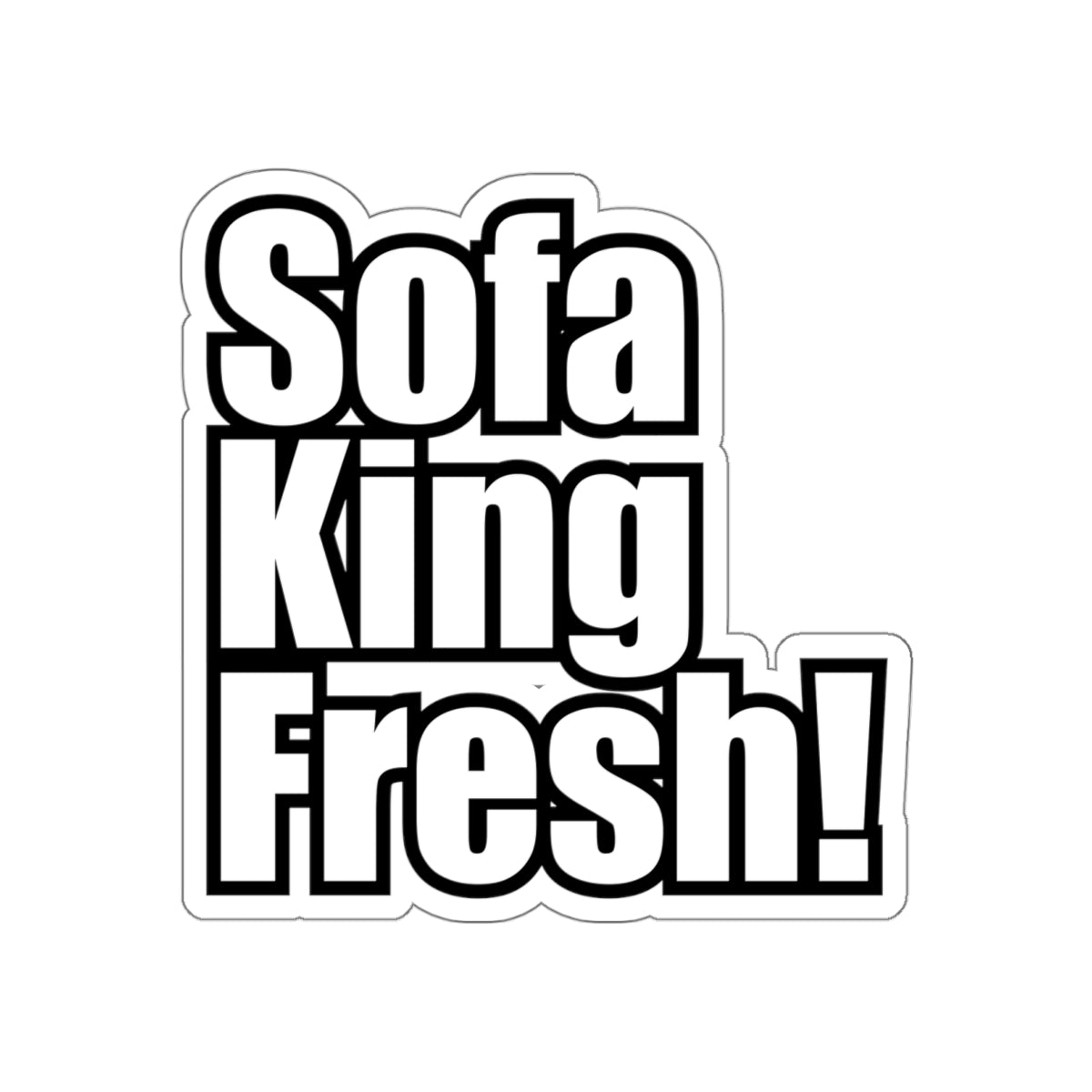 Sofa King Fresh! Die Cut Sticker Bold