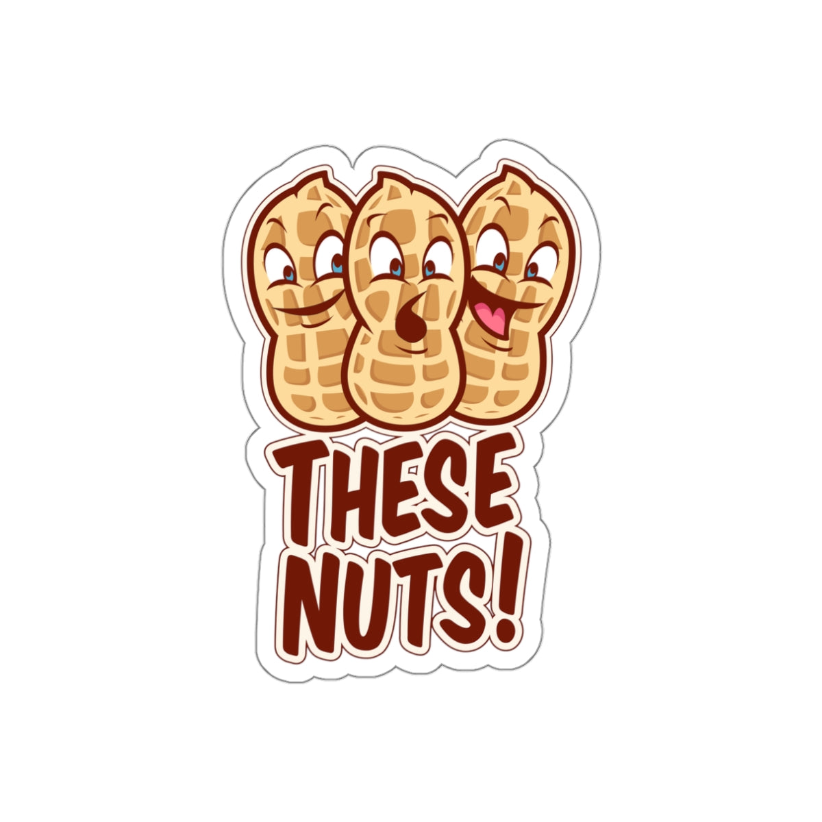 These Nuts! Funny Peanut Die-Cut Sticker — Cute Cartoon Snack Pun Sticker