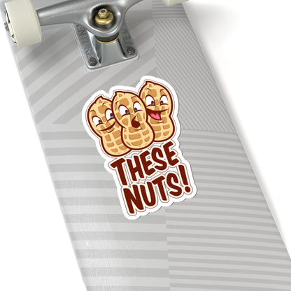 These Nuts! Die cut sticker