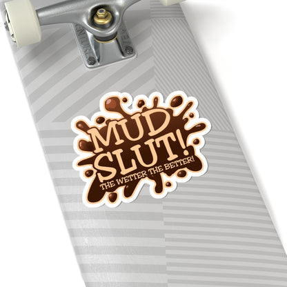 Mud Slut Kiss-Cut Stickers | Funny Stickers for Dirt Lovers, Waterproof Vinyl Decor, Off-Road Fun