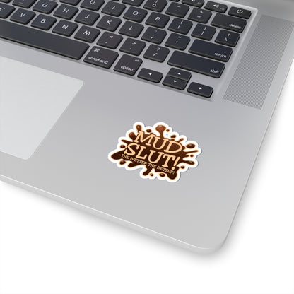 Mud Slut Kiss-Cut Stickers | Funny Stickers for Dirt Lovers, Waterproof Vinyl Decor, Off-Road Fun
