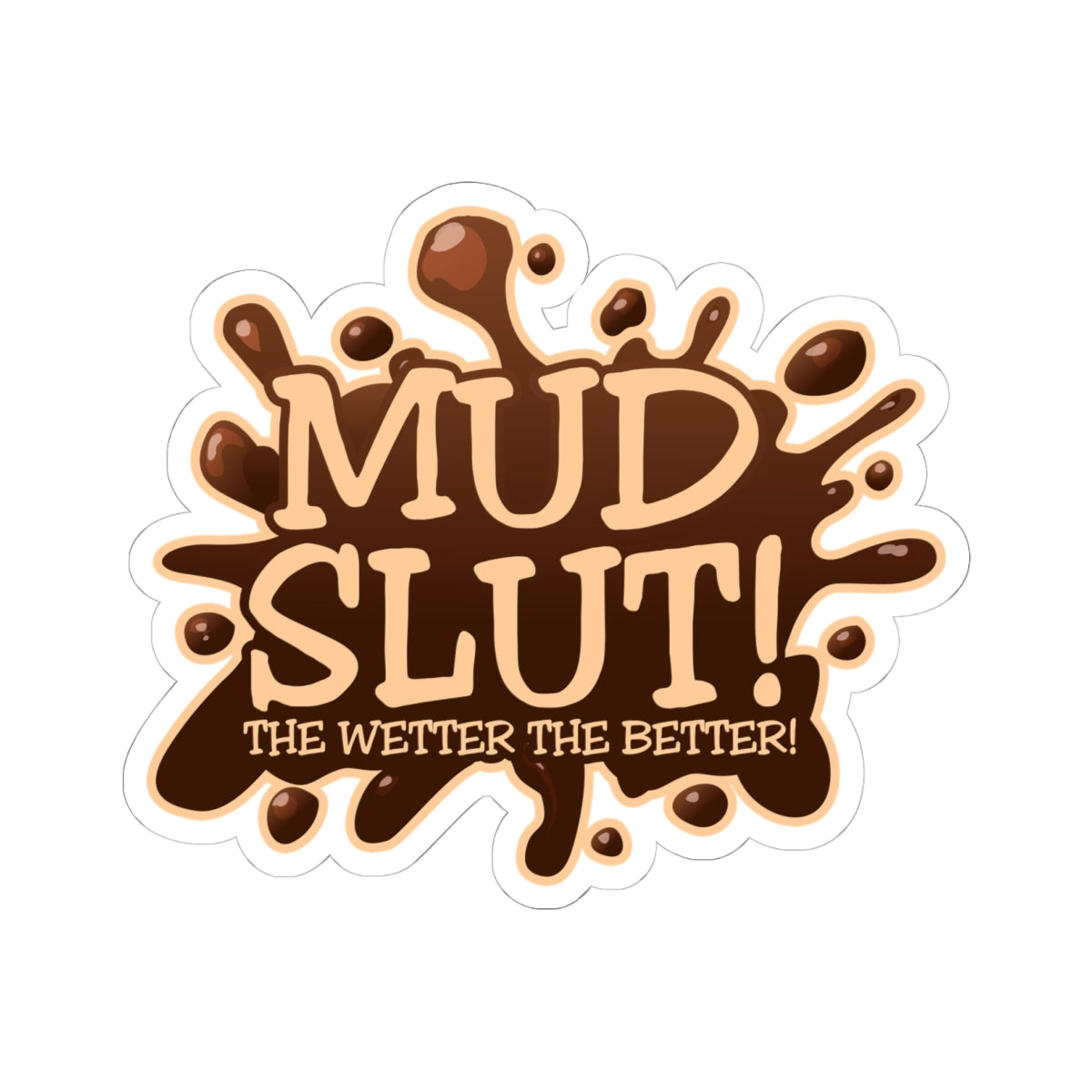 Mud Slut Kiss-Cut Stickers | Funny Stickers for Dirt Lovers, Waterproof Vinyl Decor, Off-Road Fun