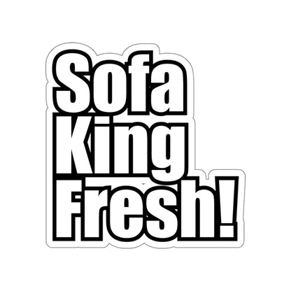 Sofa King Fresh! Die Cut Sticker Bold
