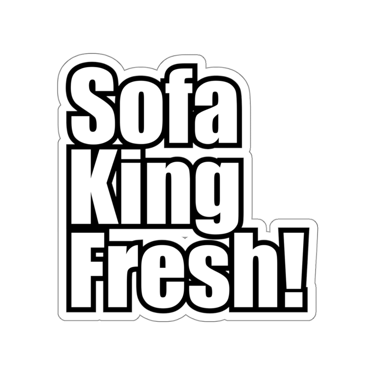 Sofa King Fresh! Die Cut Sticker Bold