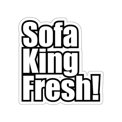 Sofa King Fresh! Die Cut Sticker Bold