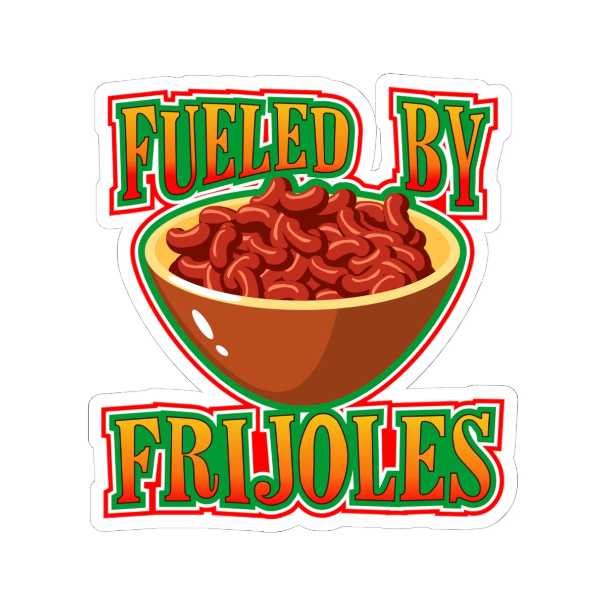 Fueled by Frijoles Kiss-Cut Sticker